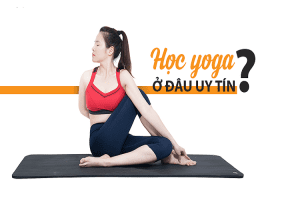 Top 10 phòng tập Yoga uy tín ở TP.HCM mà các bạn nhất định phải biết