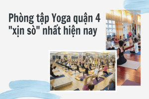 10 phòng tập Yoga quận 4 có giáo viên giỏi, không gian đẹp