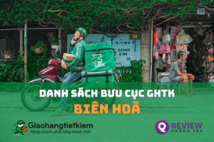 Danh sách bưu cục Giao Hàng Tiết Kiệm Biên Hoà và bảng cước phí gửi hàng [year]