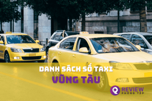 [Cập nhật] SĐT của 9 hãng Taxi Vũng Tàu giá rẻ, uy tín nhất [year]