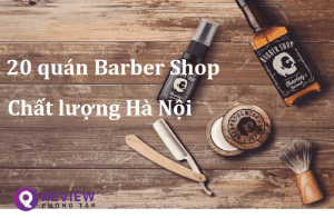 Các Barber Shop gần đây ở Hà Nội chất lượng nhất hiện nay