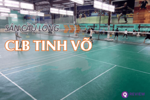 Sân cầu lông CLB Tinh Võ: Địa chỉ, SĐT, giá thuê sân