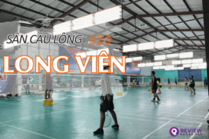 Sân cầu lông Long Viên: Địa chỉ, SĐT, Giá thuê sân