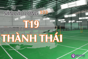 Sân cầu lông T19: Địa chỉ, SĐT, giá thuê sân