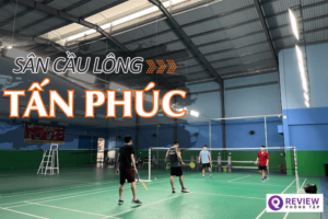 Review sân cầu lông Tấn Phúc: Địa chỉ, SĐT, giá thuê sân