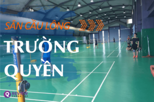 Sân cầu lông Trương Quyền: Địa chỉ, SĐT, giá thuê sân