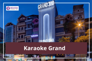 Review Karaoke Grand: Giá hát, địa chỉ, SĐT đặt phòng