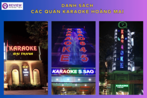 Những quán Karaoke Hoàng Mai “ĐANG CÒN HOẠT ĐỘNG” hiện nay