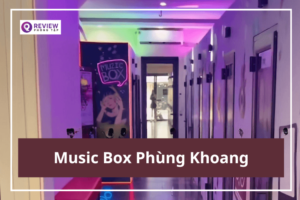 Music Box Phùng Khoang: Địa chỉ, SĐT, giá hát