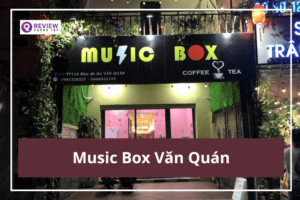 Music Box Văn Quán: Địa chỉ, SĐT, giá hát