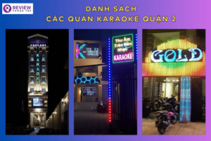 Top 15 quán Karaoke quận 2 sang chảnh, giá rẻ hiện nay