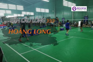 Sân cầu lông Hoàng Long: Địa chỉ, SĐT, giá thuê sân